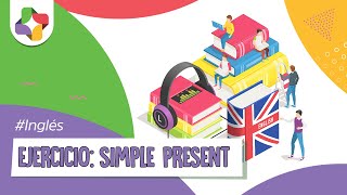 Ejercicios de Inglés: Simple Present - Inglés - Educatina