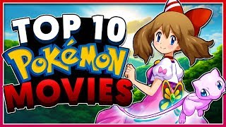 Top 10 BEST Pokémon Movies!