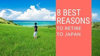 8 Best reasons to retire to Japan!  Living in Japan!