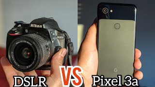 Google Pixel 3a XL Camera VS DSLR