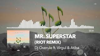 Dj Overule - "Mr. Superstar (ft. Virgul & Atiba)" [Riot Remix]