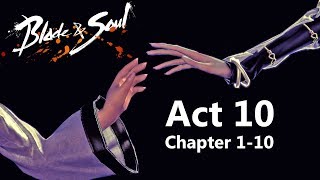 Blade & Soul - Act 10 Spoiler Alert - Chapter 1 - 10 Complete