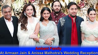 Ambani Family @Armaan Jain's Wedding Reception | Nita Ambani, Mukesh, Akash, Anant, Radhika Merchant