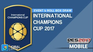 ROLL BOX DRAW INTERNATIONAL CHAMPIONS CUP 2017 | PES 2017 MOBILE