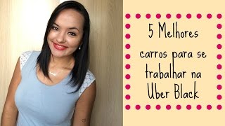 5 Melhores carros para se trabalhar da Uber categoria Black
