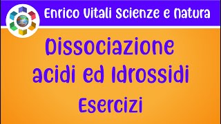 Dissociazione di acidi ed idrossidi. Nomenclatura Chimica.