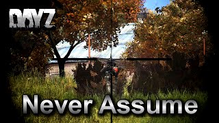 Never Assume! First Person DayZ Standalone Gameplay.