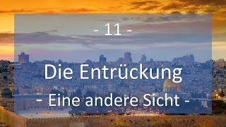 Kap. 11 - Die Wiedergeburt Jerusalems - Die Entrückung