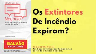 Os Extintores De Incêndio Expiram