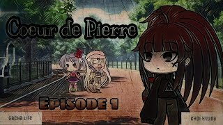 'COEUR DE PIERRE' - EP01 • S1 [Gacha Life]