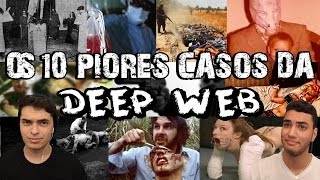 OS 10 PIORES CASOS DA DEEP WEB +16