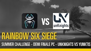 Rainbow Six Siege - Summer Challenge – Demi-Finale PC : Yunktis VS  unKnights  (1/3)