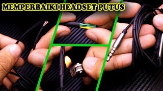 Memperbaiki Headset Putus Menggunakan HEATSRINK !!!