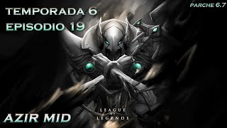 TEMPORADA 6 EP 19 AZIR VS XERATH MID (PARCHE 6.7)