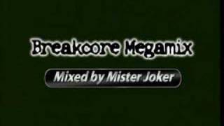 Breakcore Megamix - Mixed by Mister Joker