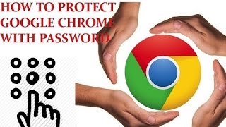 How to protect Google chrome browser with password 2016:Easy way to provide Google Chrome Security