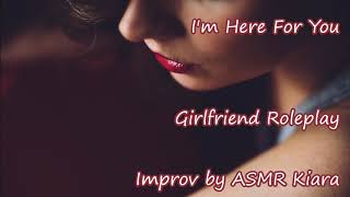 ASMR - I'm Here For You | Girlfriend | Support for Opening up