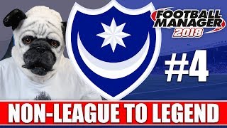 Non-League to Legend FM18 | PORTSMOUTH | Part 4 | BOTTLE JOB? | Football Manager 2018