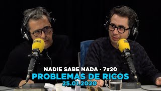 NADIE SABE NADA - (7x20): Problemas de ricos