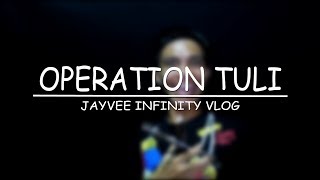 VLOG #2 | Operation Tuli (Jayvee Infinity)
