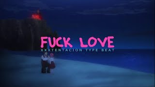 XXXTENTACION Type Beat | fuck love (ft. shiloh)(prod. by 17s Beats)