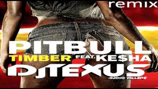 Pitbull - Timber ft. Ke$ha - Dj Texus (Audio Killers Remix)