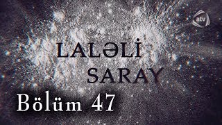 Laləli Saray (47-ci bölüm)