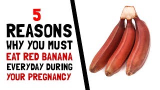 5 Benefits of Eating Red Bananas During Pregnancy