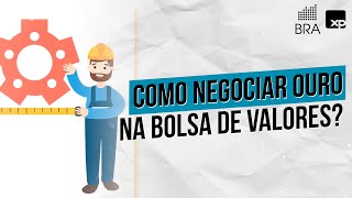 Como negociar ouro na bolsa de valores?