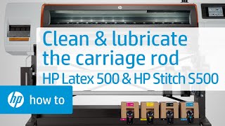 Cleaning and Lubricating the Carriage Rod for HP Latex 500 and Stitch S500 | HP Latex | HP