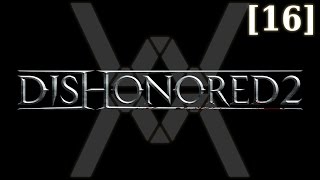 Прохождение Dishonored 2 [16] - Трещина в мироздании (продолжение)