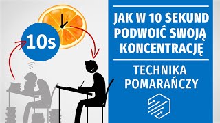 Jak w 10 sekund podwoić swoją koncentrację - technika pomarańczy