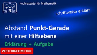 Abstand eines Punktes von einer Geraden - mit einer Hilfsebene, Lotfußpunkt Abstand Punkt Gerade