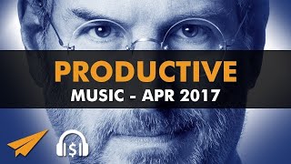 Productive Music Playlist (1 hour) - April 2017 - #EntVibes