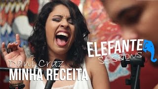 Minha receita - Dani Cruz | ELEFANTE SESSIONS