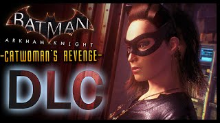 Batman Arkham Knight: DLC Catwoman's Revenge (Catwoman Story)