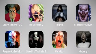 Scary Teacher 3D,Ice Scream 2,Found!,IT Horror Clown,Eich Sann,Slendrina The Cellar 2,Mr Meat,Granny