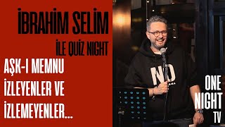 İbrahim Selim İle Quiz Night - 20 (Bölüm 1) – Aşk-ı Memnu İzleyenler ve İzlemeyenler