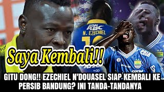 ??GITU DONG!! Ezechiel N'Douassel Siap Kembali ke Persib Bandung, Ini Tanda-Tandanya
