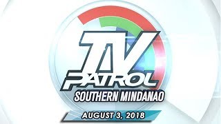 TV Patrol: Southern Mindanao - August 3, 2018