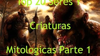 Top 20 Seres Y Criaturas Mitologicas (Parte 1)