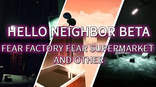 HELLO NEIGHBOR FEAR FACTORY, FEAR SUPERMARKET AND OTHER [BETA]