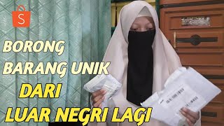 UNBOXING SHOPEE HAUL BARANG UNIK - DARI LUAR NEGRI