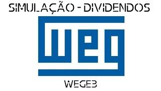 Simulação Dividendos - WEG (WEGE3)