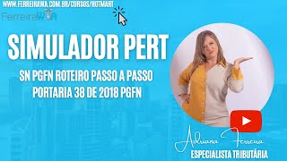 SIMULADOR PERT SN-PGFN- ROTEIRO PASSO A PASSO-PORTARIA 38 DE 2018  PGFN