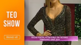 Teo Show (25.04.2019) - Rochii pentru petrecerile din sezonul primaara-vara 2019!