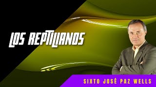 LOS REPTILIANOS por Sixto Paz