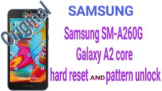 Samsung SM-A260G / Galaxy A2 core hard reset and pattern unlock [2019]