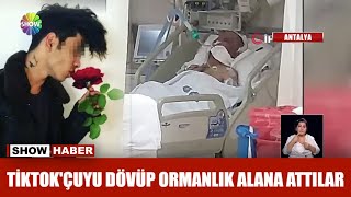 Tiktok'çuyu dövüp ormanlık alana attılar