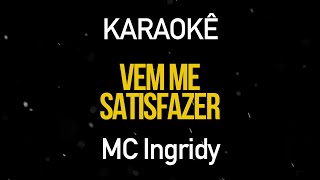 Vem Me Satisfazer, Sequência de Toma toma, Sequencia de Vapo Vapo - MC Ingryd (Karaokê Version)